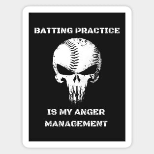 Batting Practice is my anger management for baseball or softball players Magnet